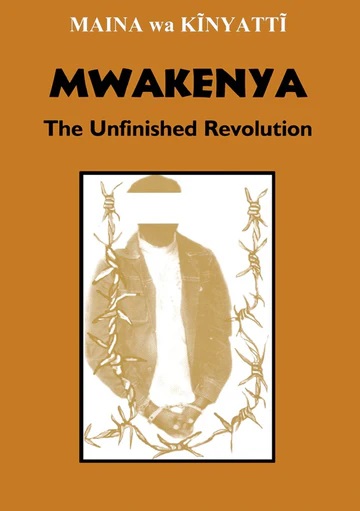 Mwakenya: The Unfinished Revolution